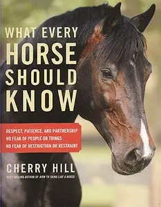 What Every Horse Should Know : A Training Guide to Developing a Confident and Safe Horse
