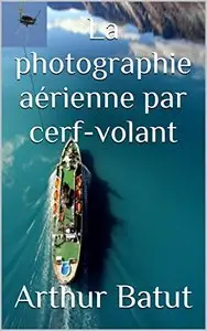 La photographie aérienne par cerf-volant