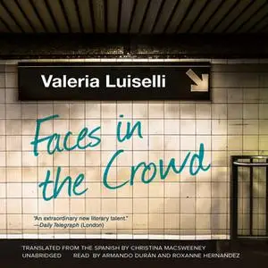 «Faces in the Crowd» by Valeria Luiselli