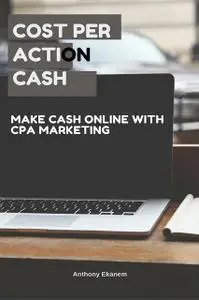 «Cost Per Action Cash» by Anthony Ekanem