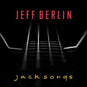 Jeff Berlin - Jack Songs (2022) [Official Digital Download 24/96]
