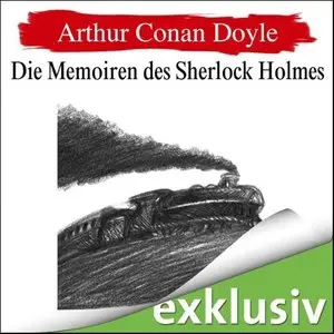 Arthur Conan Doyle - Die Memoiren des Sherlock Holmes (Re-Upload)