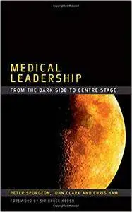 Medical Leadership: From the Dark Side to Centre Stage