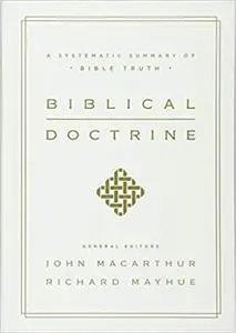 Biblical Doctrine: A Systematic Summary of Bible Truth