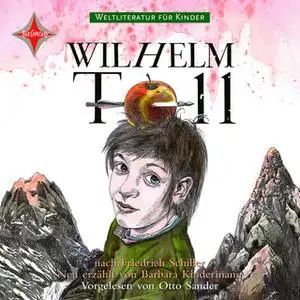 «Weltliteratur für Kinder: Wilhelm Tell» by Friedrich Schiller,Barbara Kindermann