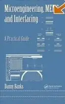 Danny Banks, «Microengineering, MEMS, and Interfacing»