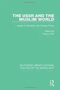 The USSR and the Muslim World: Issues in Domestic and Foreign Policy