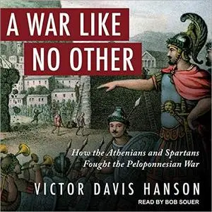 A War Like No Other: How the Athenians and Spartans Fought the Peloponnesian War [Audiobook]