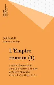 Joël Le Gall, Marcel Le Glay, "L'Empire romain (1)"