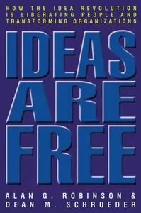 Ideas Are Free: How the Idea Revolution Is Liberating People and Transforming Organizations (repost)