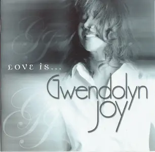 Gwendolyn Joy ‎- Love Is...(2004)