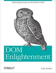 DOM Enlightenment: Exploring JavaScript and the Modern DOM