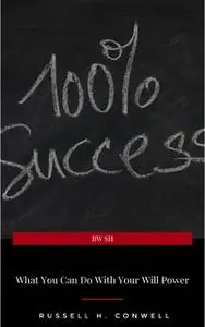 «What You Can Do With Your Will Power» by Russell H. Conwell