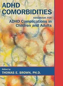 ADHD Comorbidities: Handbook for ADHD Complications in Children and Adults