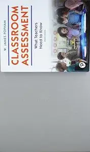 Classroom Assessment: What Teachers Need to Know