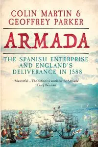 Armada: The Spanish Enterprise and England's Deliverance in 1588