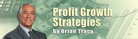 Brian Tracy - Profit Growth Strategies [reduced]