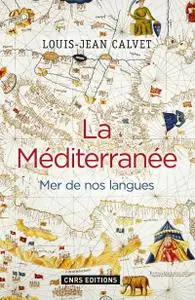 La Méditerranée. Mer de nos langues - Louis-jean Calvet