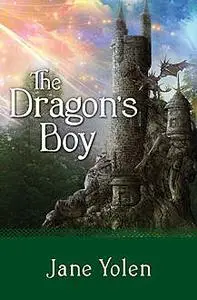 «The Dragon's Boy» by JANE YOLEN