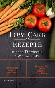 Low-Carb Rezepte für den Thermomix TM31 und TM5