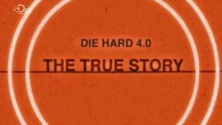 Discovery Channel - Die Hard 4.0.: The True Story (2013)