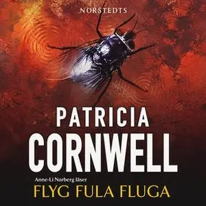 «Flyg fula fluga» by Patricia Cornwell