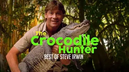 Discovery Channel - Crocodile Hunter: The Best of Steve Irwin (2018)