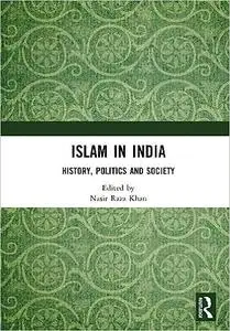 Islam in India: History, Politics and Society