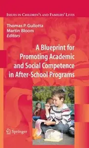 A Blueprint for Promoting Academic and Social Competence in After-School Programs