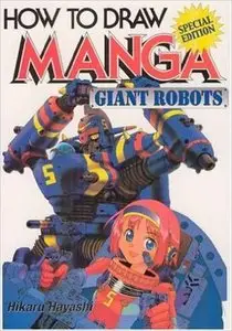 Hikaru Hayashi - How To Draw Manga Volume 12: Giant Robots