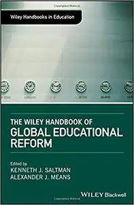 The Wiley Handbook of Global Educational Reform