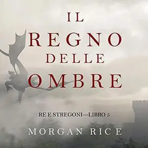«Il Regno Delle Ombre» by Morgan Rice