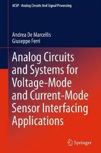 Analog Circuits and Systems for Voltage-Mode and Current-Mode Sensor Interfacing Applications (Repost)