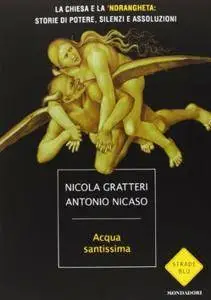 Antonio Nicaso - Acqua santissima: La Chiesa e la 'ndrangheta: storie di potere, silenzi e assoluzioni (Repost)