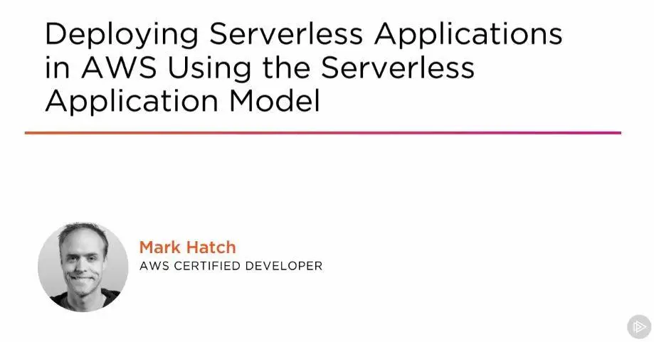 Deploying Serverless Applications in AWS Using the Serverless Application Model