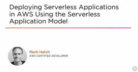 Deploying Serverless Applications in AWS Using the Serverless Application Model