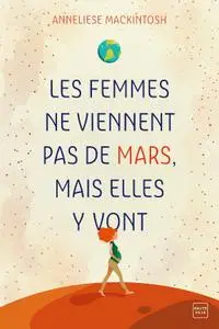 Anneliese Mackintosh,  "Les femmes ne viennent pas de Mars, mais elles y vont"