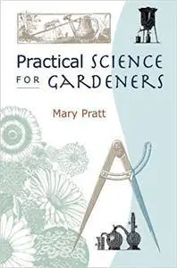 Practical Science for Gardeners (Repost)