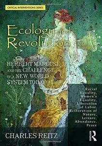 Ecology and Revolution: Herbert Marcuse and the Challenge of a New World System Today