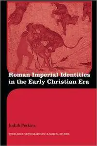 Judith Perkins - Roman Imperial Identities in the Early Christian Era