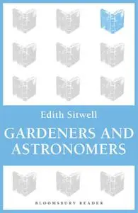 «Gardeners and Astronomers» by Edith Sitwell