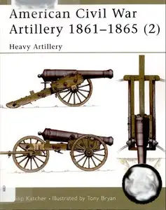American Civil War Artillery 1861-1865 (2): Heavy Artillery