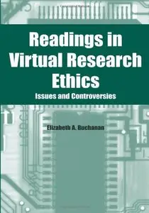 Readings in Virtual Research Ethics: Issues and Controversies by Elizabeth A. Buchanan