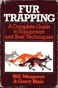 Fur Trapping: A Complete Guide to Equipment and Best Techniques