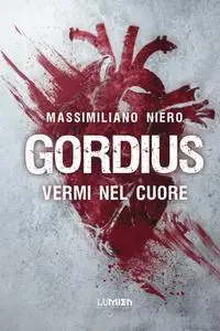 Massimiliano Niero - Gordius. Vermi nel cuore