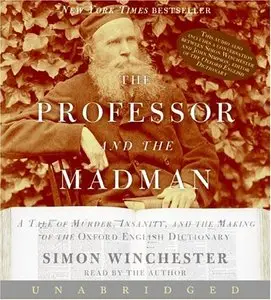 The Professor and the Madman: A Tale of Murder, Insanity, and the Making of the Oxford English Dictionary (Audiobook) (Repost)