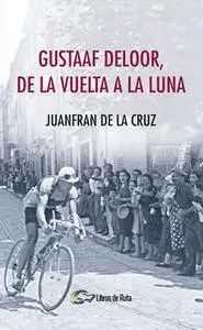 «Gustaaf Deloor, de la Vuelta a la Luna» by Juanfran de la Cruz