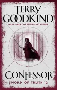 «Confessor: Chainfire Trilogy Part 3» by Terry Goodkind