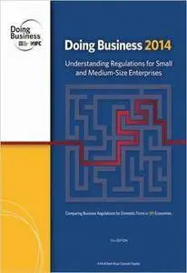 Doing Business 2014: Understanding Regulations for Small and Medium-Size Enterprises
