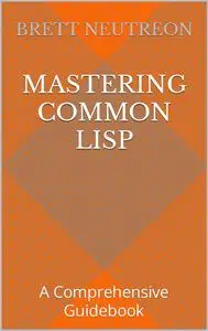 Mastering Common LISP
